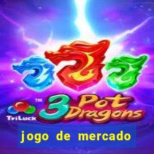 jogo de mercado dinheiro infinito